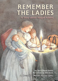 Title: Remember the Ladies: A Story about Abigail Adams, Author: Jeri Ferris