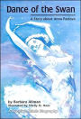 Dance of the Swan: A Story about Anna Pavlova