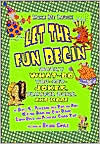 Let the Fun Begin (Make Me Laugh!): Wacky What-Do-You-Get Jokes, Playful Puns, and More