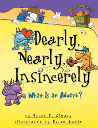 Title: Dearly, Nearly, Insincerely: What is an Adverb?, Author: Brian P. Cleary