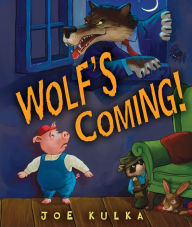 Title: Wolf's Coming!, Author: Joe Kulka