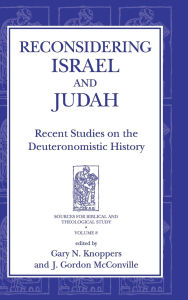 Title: Reconsidering Israel and Judah: Recent Studies on the Deuteronomistic History, Author: Gary N. Knoppers