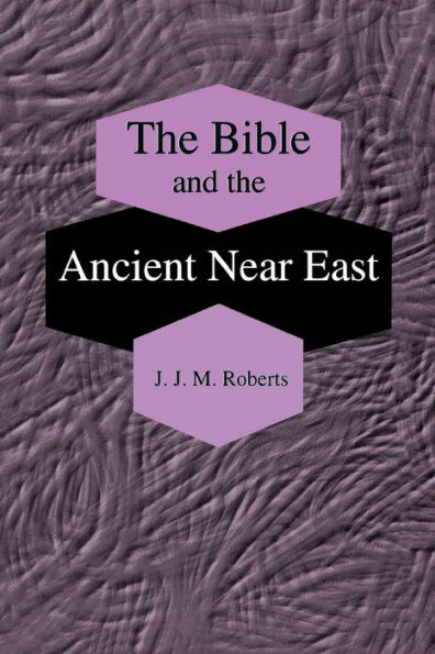 The Bible and the Ancient Near East: Collected Essays