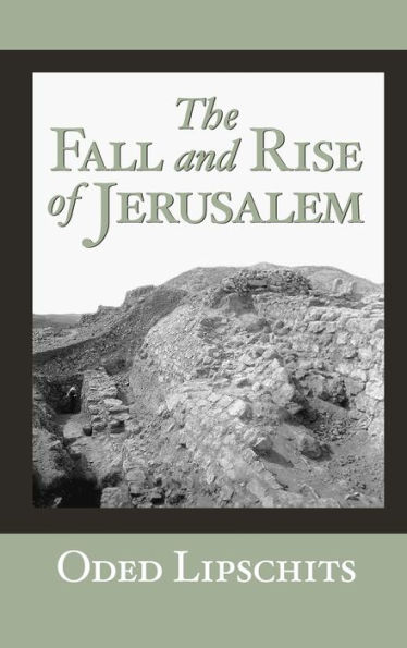 The Fall and Rise of Jerusalem: Judah under Babylonian Rule