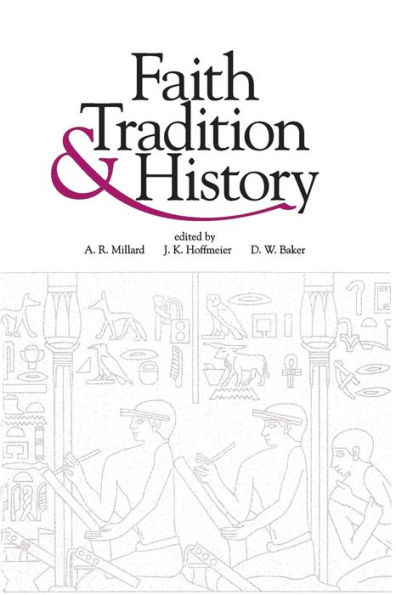 Faith, Tradition, and History: Old Testament Historiography in Its Near Eastern Context