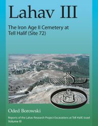 Title: Lahav III: The Iron Age II Cemetery at Tell Halif (Site 72), Author: Oded Borowski