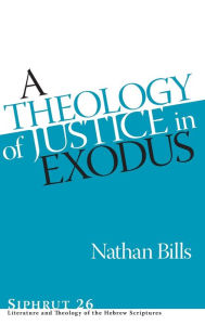 Title: A Theology of Justice in Exodus, Author: Nathan Bills