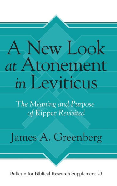 A New Look at Atonement in Leviticus: The Meaning and Purpose of Kipper Revisited