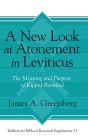 A New Look at Atonement in Leviticus: The Meaning and Purpose of Kipper Revisited