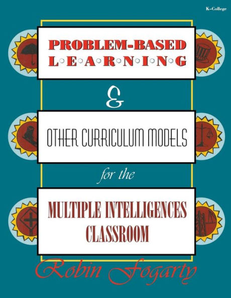 Problem-Based Learning & Other Curriculum Models for the Multiple Intelligences Classroom / Edition 1