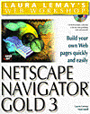 Laura Lemay's Web Workshop: Netscape Navigator Gold 3