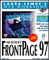 Laura Lemay's Web Workshop: Microsoft FrontPage 97