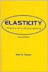 Title: Elasticity: Theory and Applications / Edition 2, Author: Adel S. Saada