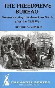 Freedmen's Bureau: Reconstructing the American South after the Civil War