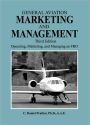 General Aviation Marketing and Management: Operating, Marketing, and Managing an FBO / Edition 3