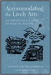 Title: Accommodating the Lively Arts: An Architect's View / Edition 1, Author: Martin Bloom