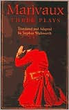 Marivaux: Three Plays (Triumph of Love, Changes of the Heart, Game of Love and Chance) / Edition 1