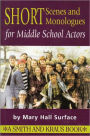 Monologues and Scenes for Middle School Actors