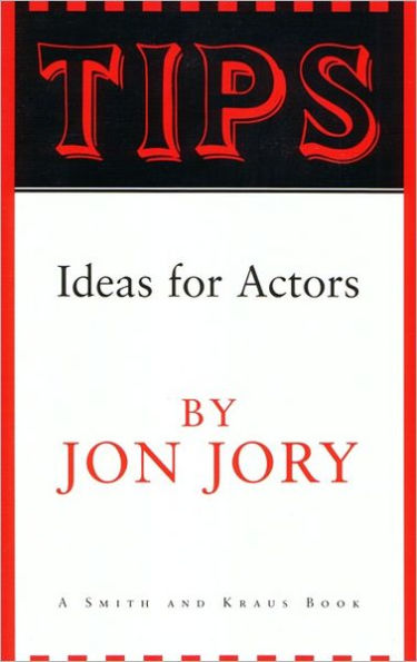 Tips: Ideas for Actors / Edition 1