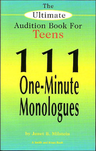 The Ultimate Audition Book for Teens (Young Actors Series): 111 One-Minute Monologues / Edition 1