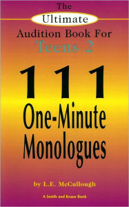 Title: The Ultimate Audition Book for Teens, Volume 2: III One-Minute Monologues for Teens, Author: L. E. McCullough