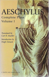 Title: Aeschylus: The Complete Plays, Author: Carl R. Mueller