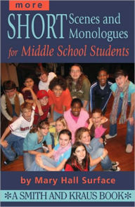 Title: More Scenes and Monologues for Middle School Students, Author: Mary Hall Surface