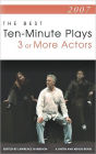 2007: The Best Ten-Minute Plays for Three or More Actors