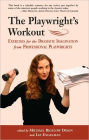 The Playwright's Workout: Exercises for the Dramatic Imagination