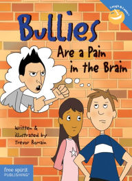 Title: Bullies Are a Pain in the Brain, Author: Trevor Romain