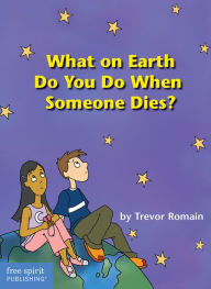 Title: What On Earth Do You Do When Someone Dies?, Author: Trevor Romain