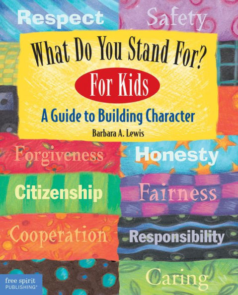 What Do You Stand For?: For Kids: A Guide to Building Character