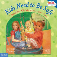 Title: Kids Need to Be Safe: A Book for Children in Foster Care, Author: Julie Nelson