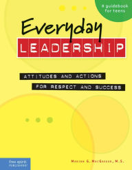 Title: Everyday Leadership: Attitudes and Actions for Respect and Success, Author: Mariam G. MacGregor