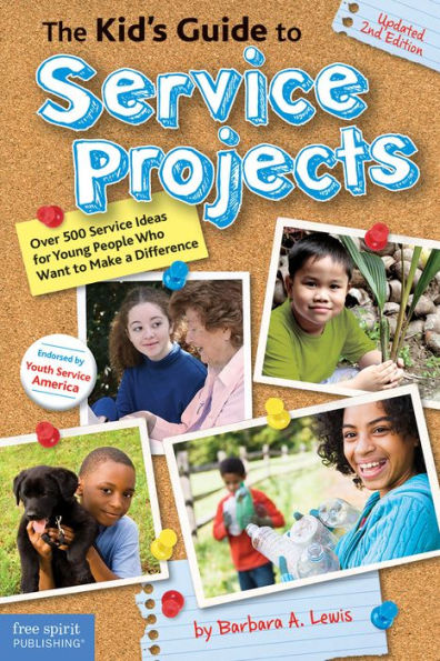 The Kid's Guide to Service Projects: Over 500 Service Ideas for Young People Who Want to Make a Difference