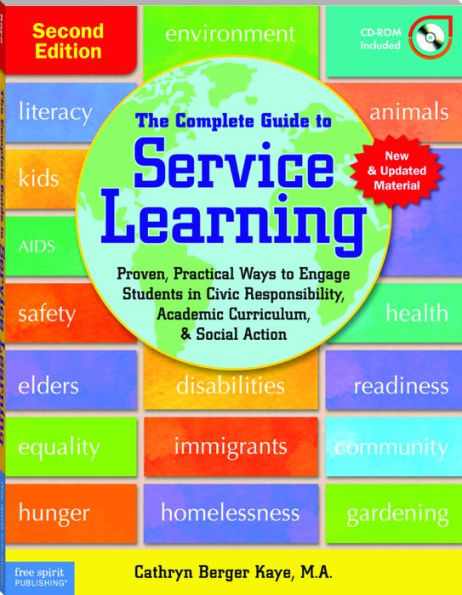 The Complete Guide to Service Learning: Proven, Practical Ways to Engage Students in Civic Responsibility, Academic Curriculum, & Social Action / Edition 2