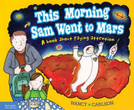 This Morning Sam Went to Mars: A book about paying attention