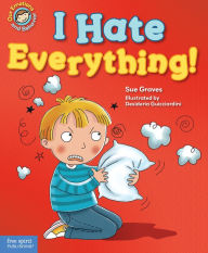 Title: I Hate Everything!: A book about feeling angry, Author: Sue Graves