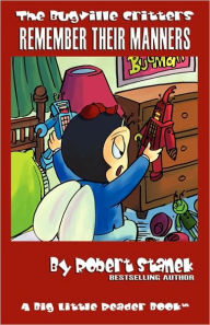 Title: Bugville Critters Remember Their Manners (Bugville Critters #19), Author: Robert Stanek