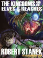 The Kingdoms and the Elves of the Reaches (A Fantasy Adventure Series)
