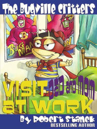 Title: Visit Dad and Mom at Work (Bugville Critters Children's Learning Adventures), Author: Robert Stanek