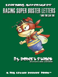 Title: Racing Super Buster Letters And You Can Too (Preschool Skills and Kindergarten Basics), Author: William Robert Stanek