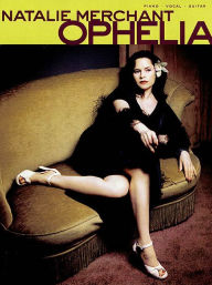 Title: Natalie Merchant - Ophelia, Author: Natalie Merchant