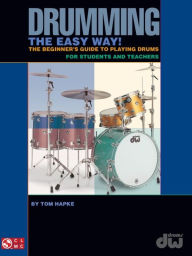Title: Drumming the Easy Way!: The Beginner's Guide to Playing Drums for Students and Teachers, Author: Tom Hapke