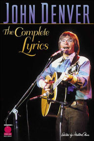 John Denver: The Complete Lyrics