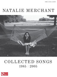 Title: Natalie Merchant - Collected Songs, 1985-2005, Author: Natalie Merchant