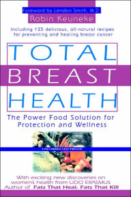 Total Breast Health: The Power Food Solution for Protection and Wellness