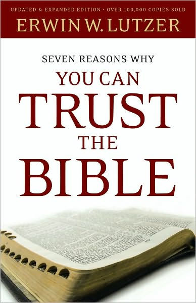 Seven Reasons Why You Can Trust The Bible By Erwin W. Lutzer | NOOK ...