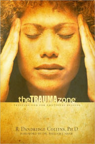 Title: The Trauma Zone: Trusting God for Emotional Healing, Author: R. Dandridge Collins