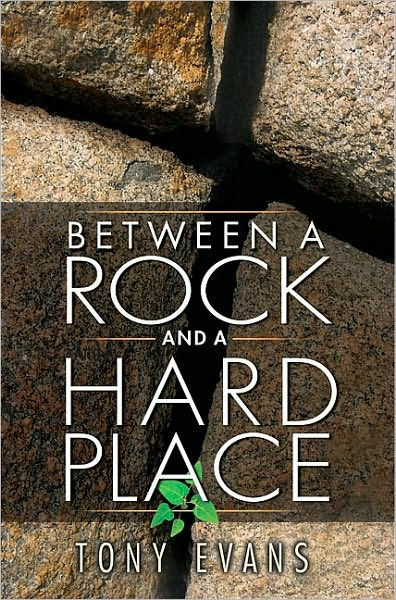 Between A Rock And A Hard Place By Tony Evans, Paperback | Barnes & Noble®